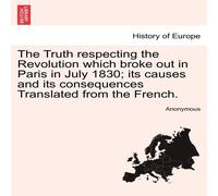 Anonymous The Truth respecting the Revolution which broke out in Paris in Anonymous Multicolor