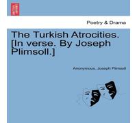 Anonymous The Turkish Atrocities. [In verse. By Joseph Plimsoll.] Paperback Book Anonymous Multicolor