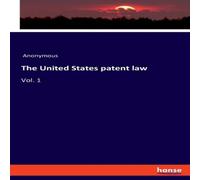 Anonymous The United States patent law:Vol. 1 Paperback Book Anonymous Multicolor