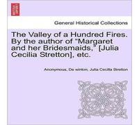 Anonymous The Valley of a Hundred Fires. By the author of "Margaret & her Anonymous Multicolor