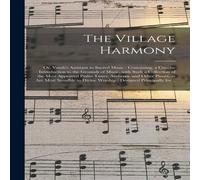 Anonymous The Village Harmony; or, Youth's Assistant to Sacred Music : Anonymous Multicolor