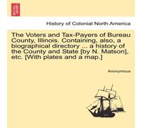 Anonymous The Voters & Tax-Payers of Bureau County, Illinois. Containing Anonymous Multicolor