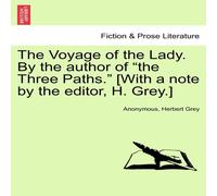 Anonymous The Voyage of the Lady. By the author of "the Three Paths." [With in White Anonymous White