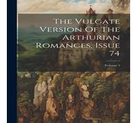Anonymous The Vulgate Version Of The Arthurian Romances, Issue 74; Volume 5 Anonymous Multicolor