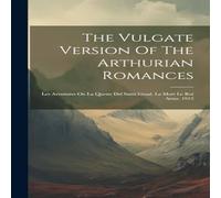 Anonymous The Vulgate Version Of The Arthurian Romances: Les Aventures Ou La Anonymous Multicolor