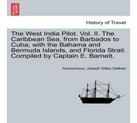 Anonymous The West India Pilot. Vol. II. The Caribbean Sea, from Barbados to Anonymous Multicolor