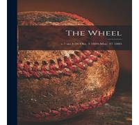 Anonymous The Wheel; v.7 no.1-26 Oct. 3 1884-Mar. 27 1885 Paperback Book Anonymous Multicolor