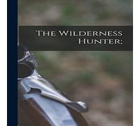 Anonymous The Wilderness Hunter; Hardcover Book in White Anonymous White