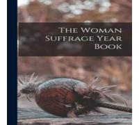 Anonymous The Woman Suffrage Year Book Paperback Anonymous Multicolor