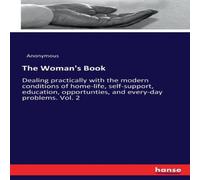 Anonymous The Woman's Book :Dealing practically with the modern conditions Anonymous Multicolor