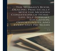 Anonymous The Woman's Book, Dealing Practically With the Modern Conditions in White Anonymous White