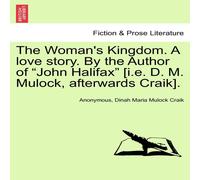 Anonymous The Woman's Kingdom. A love story. By the Author of "John Halifax" Anonymous Multicolor