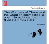 Anonymous The Wonders of Chaos & the Creation exemplified; a poem, in Anonymous Multicolor