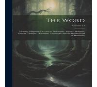 Anonymous The Word: Monthly Magazine Devoted to Philosophy, Science Anonymous Multicolor