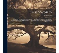 Anonymous The Word: Monthly Magazine Devoted to Philosophy, Science Anonymous Multicolor