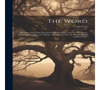 Anonymous The Word: Monthly Magazine Devoted to Philosophy, Science Anonymous Multicolor