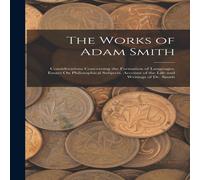 Anonymous The Works of Adam Smith: Considerations Concerning the Formation Anonymous Multicolor