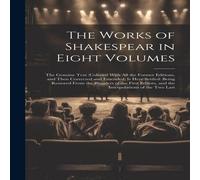 Anonymous The Works of Shakespear in Eight Volumes: The Genuine Text Anonymous Multicolor