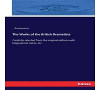 Anonymous The Works of the British Dramatists:Carefully selected from the Anonymous Multicolor