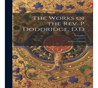 Anonymous The Works of the Rev. P. Doddridge, D.D.: In ten Volumes; Volume 7 in White Anonymous White