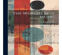 Anonymous The World's Best Music: The Musician's Guide Hardcover Book Anonymous Multicolor