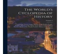 Anonymous The World's Cyclopedia of History: Containing: Green's Larger Anonymous Multicolor