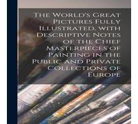 Anonymous The World's Great Pictures Fully Illustrated, With Descriptive Anonymous Multicolor