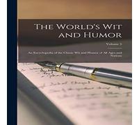 Anonymous The World's Wit & Humor: An Encyclopedia of the Classic Wit and Anonymous Multicolor