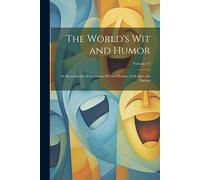 Anonymous The World's Wit & Humor: An Encyclopedia of the Classic Wit and Anonymous Multicolor