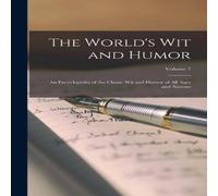 Anonymous The World's Wit & Humor: An Encyclopedia of the Classic Wit and Anonymous Multicolor