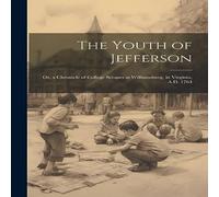 Anonymous The Youth of Jefferson: Or, a Chronicle of College Scrapes at Anonymous Multicolor