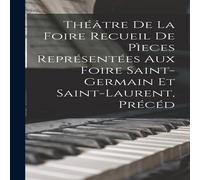 Anonymous Théâtre de la Foire Recueil de Pìeces Représentées aux Foire Anonymous Multicolor