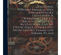 Anonymous Theorie Geometrique Des Engrenages Destines A Transmettre Le Anonymous Multicolor