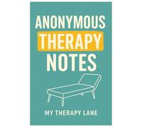 Anonymous Therapy Notes: Unspoken Lessons on Healing, Love, and Self-Discovery