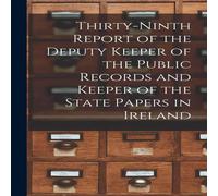 Anonymous Thirty-ninth Report of the Deputy Keeper of the Public Records and Anonymous Multicolor