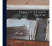 Anonymous Thirty Year's View Hardcover Book Anonymous Multicolor