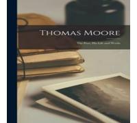 Anonymous Thomas Moore: The Poet, His Life & Works Paperback Book Anonymous Multicolor