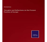 Anonymous Thoughts & Reflections on the Present Position of Europe in White Anonymous White