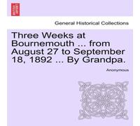 Anonymous Three Weeks at Bournemouth ... from August 27 to September 18 Anonymous Multicolor