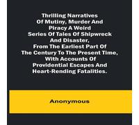 Anonymous Thrilling Narratives of Mutiny, Murder & Piracy A weird series Anonymous Multicolor