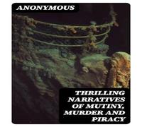Anonymous Thrilling Narratives of Mutiny, Murder & Piracy Paperback Book in White Anonymous White