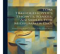 Anonymous Tom Treddlehoyle's Thowts, Joakes, An Smiles For Midsummer Day: Anonymous Multicolor