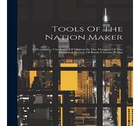 Anonymous Tools Of The Nation Maker: A Descriptive Catalogue Of Objects In Anonymous Multicolor