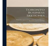 Anonymous Toronto Business Sketches [microform] : Being Descriptive Notices Anonymous Multicolor