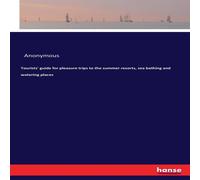 Anonymous Tourists' guide for pleasure trips to the summer resorts, sea Anonymous Multicolor