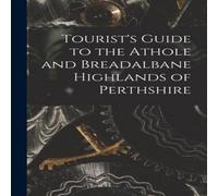 Anonymous Tourist's Guide to the Athole & Breadalbane Highlands of Anonymous Multicolor