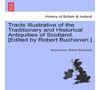 Anonymous Tracts Illustrative of the Traditionary & Historical Antiquities Anonymous Multicolor