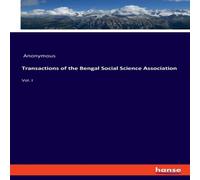 Anonymous Transactions of the Bengal Social Science Association:Vol. I Anonymous Multicolor