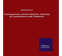 Anonymous Transactions of the Historic Society of Lancashire & Cheshire Anonymous Multicolor