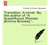 Anonymous Transition. A novel. By the author of "A Superfluous Woman [Emma Anonymous Multicolor